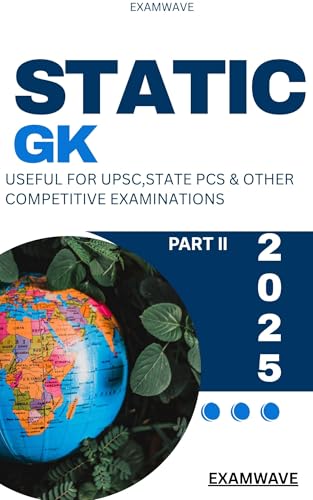 Static GK Part II: Complete Guide to General Knowledge for Competitive Exams: Master Indian Polity, Geography, History, Economy & Culture - 2000+ Important ... UPSC, Banking & Railway (English Edition)