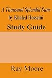 a thousand splendid suns by khaled housseini: a study guide: volume 36