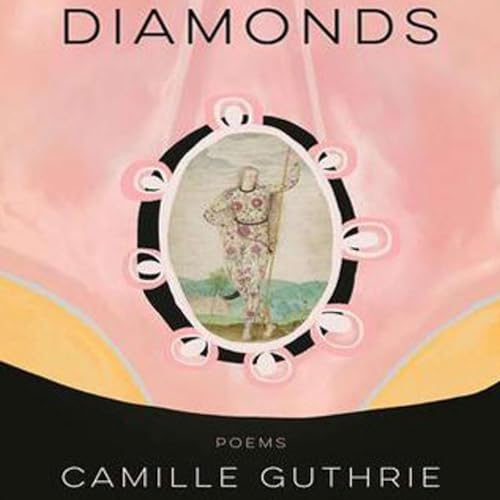 Poet and teacher Camille Guthrie pays us in Diamonds