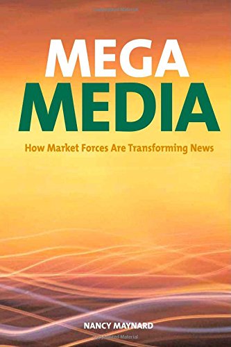 Mega Media: How Market Forces are Transforming News