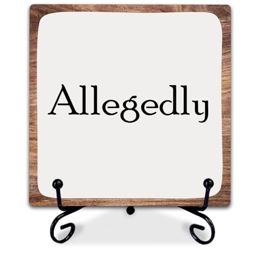 5'' Humor Wooden Sign With Metal Stand - Allegedly - Funny Rustic Farmhouse Wooden Plaque Tabletop Gifts For Lawyers Friends Family Coworkers - Home Law Office Shelf Decor & Supplies -A18