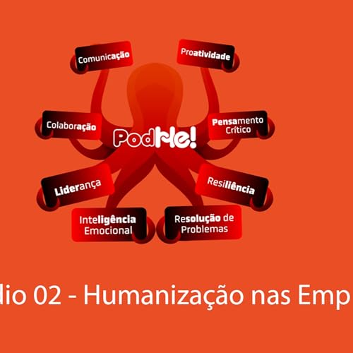 🎙️ EPIS&Oacute;DIO 2 &ndash; Humaniza&ccedil;&atilde;o nas Empresas