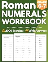 Math Roman Numerals Workbook Grade 6-7: Roman Numerals Math Problems for 6th Grade 7th Grade +2000 Exrecises With Answers | Roman Numerals Homework for Kids B0D5YWCYJC Book Cover