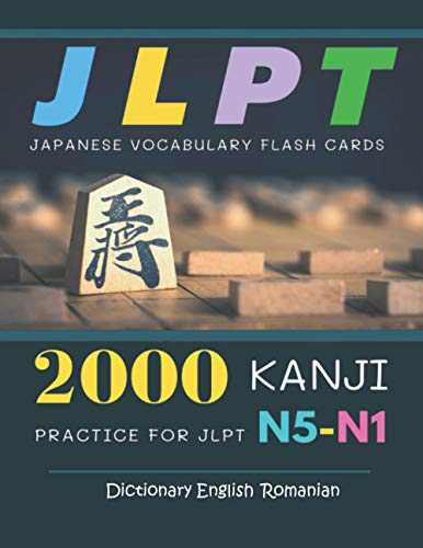 2000 Kanji Japanese Vocabulary Flash Cards Practice for JLPT N5-N1 Dictionary English Romanian: Japanese books for learning full vocab flashcards. ... N5, N4, N3, N2 and N1 (Japanese Made Easy)