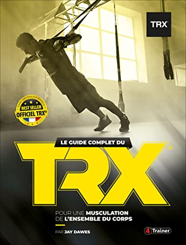 Le guide complet du TRX: Pour une musculation de l'ensemble