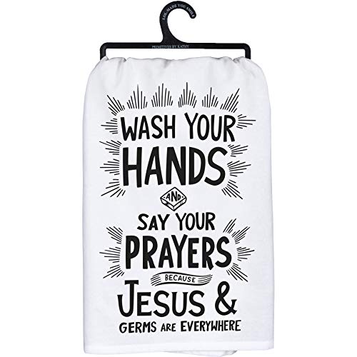 Primitives by Kathy Kitchen Dish Towel Wash Your Hands and Say Your Prayers Cause Jesus Germs are Everywhere Cotton 28 x 28 Inches