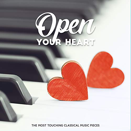 Open Your Heart. The Most Touching Classical Music Pieces by Classical
