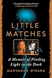 Little Matches: A Memoir of Finding Light in the Dark – A Mother's Journey Through Grief and the Spiritual Quest for Enduring Connection
