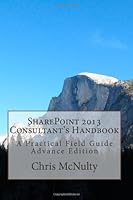 SharePoint 2013 Consultant's Handbook: A Practical Field Guide 1470110520 Book Cover