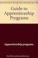 Guide to Apprenticeship Programs (An Arco occupational guide) 0668054611 Book Cover