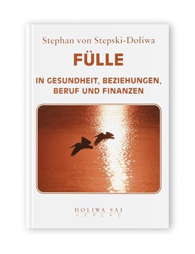 FÜLLE in Gesundheit, Beziehungen, Beruf und Finanzen