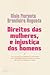 Direitos das Mulheres, e Injustiça dos Homens