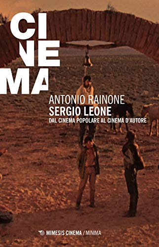 Sergio Leone. Dal cinema popolare al cinema d'autore