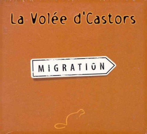 Migration [Audio CD] Volee D'Castors; Volée d'Castors; Michel Dupire; Denis Frechette; S bastien Parent and Traditional