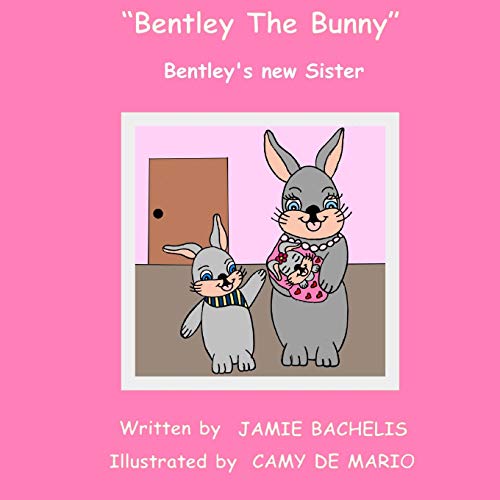 Bentley The Bunny: Bentley's new Sister