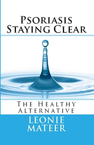 Psoriasis - Staying Clear: The Healthy Alternative Kindle Edition