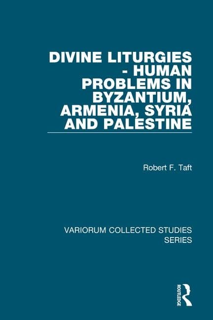 Buy Divine Liturgies - Human Problems in Byzantium, Armenia, Syria and Palestine (Variorum Collected Studies Series, 716) — BookShops.in