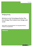 Brücken in der Technikgeschichte. The Iron Bridge, The Golden Gate Bridge und mehr: Daten, Fakten und Besonderheiten von imposanten Brücken, Viadukten und Aquädukten
