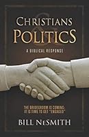 Christians & Politics: A Biblical Response: The Bridegroom is Coming: It is Time to Get "Engaged" 057875746X Book Cover