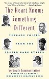The Heart Knows Something Different: Teenage Voices from the Foster Care System