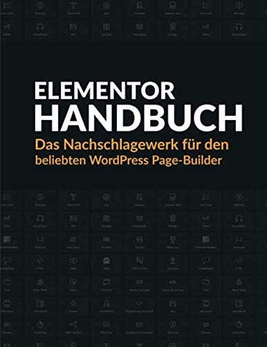Elementor Handbuch: Das Nachschlagewerk für den beliebten WordPress Page-Builder