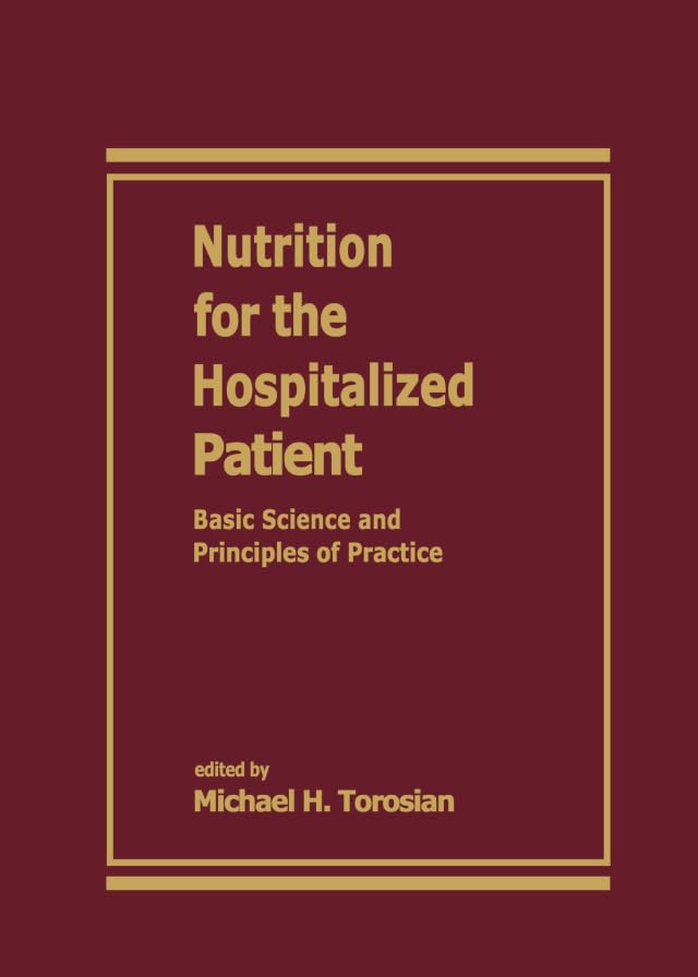 Nutrition for the Hospitalized Patient: Basic Science and Principles of Practice