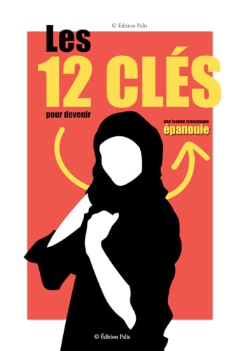 Les 12 Clés pour devenir une femme musulmane épanouie : Renforce ...