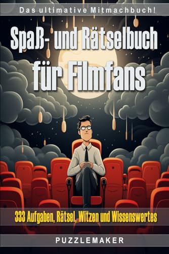 Spaß- und Rätselbuch für Filmfans: Das ultimative Mitmachbuch mit 333 Aufgaben, Rätsel, Witze und Wissenswertes für kreative Momente zwischen den Filmen. Das perfekte Geschenk!