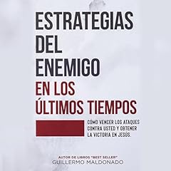 Estrategias del Enemigo en los Últimos Tiempos Audiolibro Por Guillermo Maldonado arte de portada