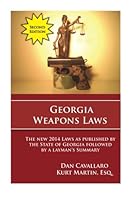 Georgia Weapons Laws - Second Edition: A Review of the 2014 Laws with a Layperson's Summary 1514871327 Book Cover