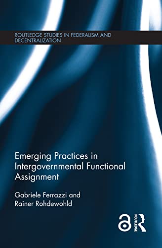 Emerging Practices in Intergovernmental Functional Assignment (Routledge Studies in Federalism and Decentralization, 4) view 2