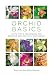 Orchid Basics: Hints, tips & techniques to growing orchids with confidence