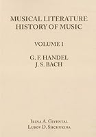 Musical Literature - History of Music: Volume 1: G. F. Handel, J. S. Bach 1935911015 Book Cover