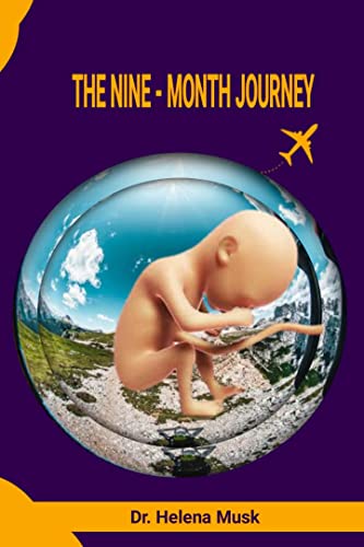 The Nine-Month Journey : Welcome your bundle of joy: Learning from the real-life experiences of a mom who has done it all.