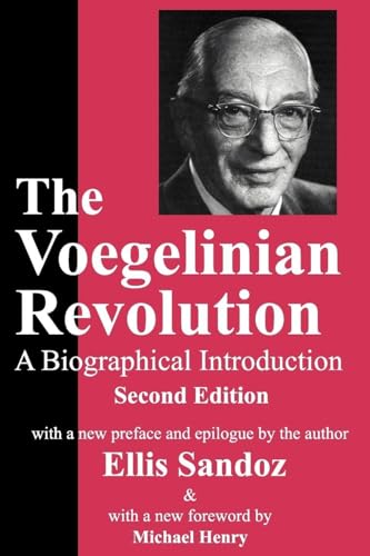 The Voegelinian Revolution: A Biographical Introduction (Library of Conservative Thought)