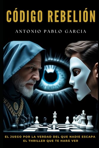 CÓDIGO REBELIÓN: Thriller Distópico y Psicológico: Tu Mente. La Verdad. Su Juego Final.