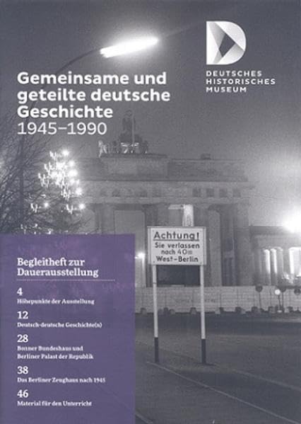 Gemeinsame und geteilte deutsche Geschichte 1945 - 1990: Begleitheft zur Dauerausstellung