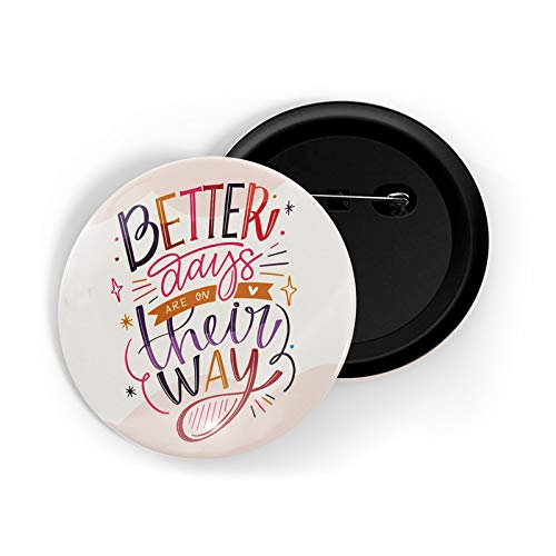 dhcrafts Pin Badges Pink Colour Better Days are On Their Way Quote Glossy Finish Design Pack of 1