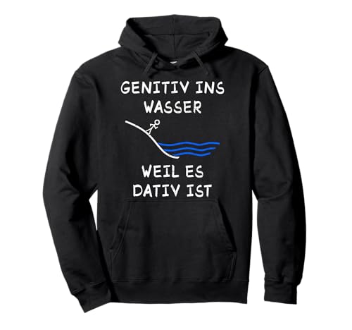 Genitiv in the water because it is dative Pullover Hoodie