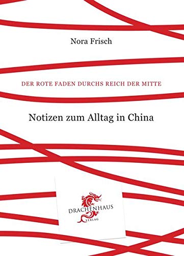 Der Rote Faden durchs Reich der Mitte: Notizen zum...