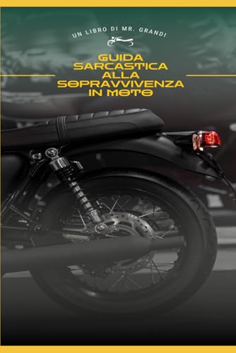 Guida Sarcastica alla Sopravvivenza in Moto: Come Organizzare un Viaggio Senza Impazzire