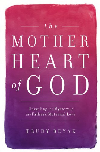 The Mother Heart of God: Unveiling the Mystery of the