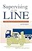 Supervising on the Line: A Self Help Guide for First Line Supervisors