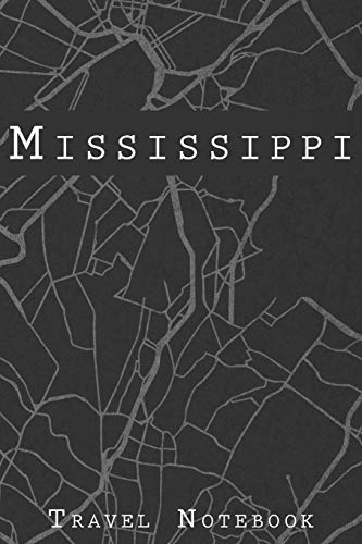 Mississippi Travel Notebook: 6x9 Travel Journal or Diary with prompts, Checklists and Bucketlists perfect gift for your Trip to Mississippi for every Traveler on a USA America Roadtrip