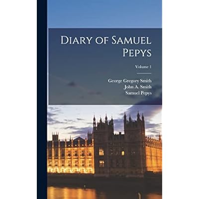 Diary of Samuel Pepys; Volume 1