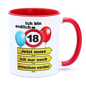 Ich bin endlich 18 Jetzt muss ich nur noch erwachsen werden Tasse Becher Kaffeetasse Geschenk zum Geburtstag…