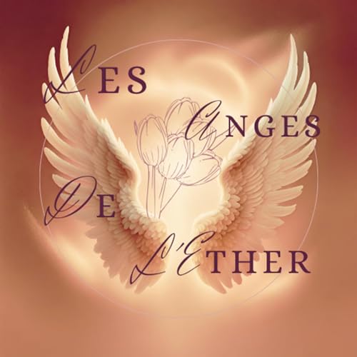 Les Anges De L'Ether - Pr&eacute;sentation