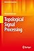 Topological Signal Processing (Mathematical Engineering)
