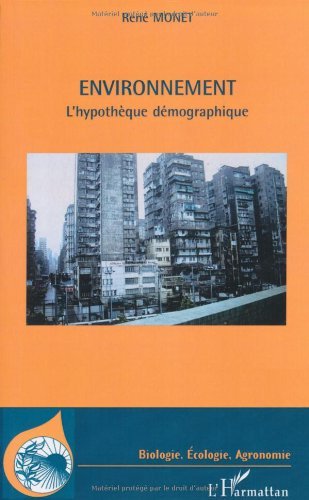 Télécharger Environnement : L'hypothèque démographique (Biologie, Ecologie, Agronomie) PDF Ebook En Ligne