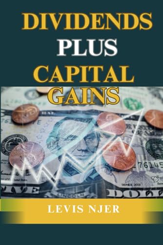 Dividends Plus Capital Gains: Strategies For Investors Seeking Income And Growth